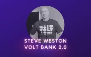 Steve Weston Volt Bank 2.0