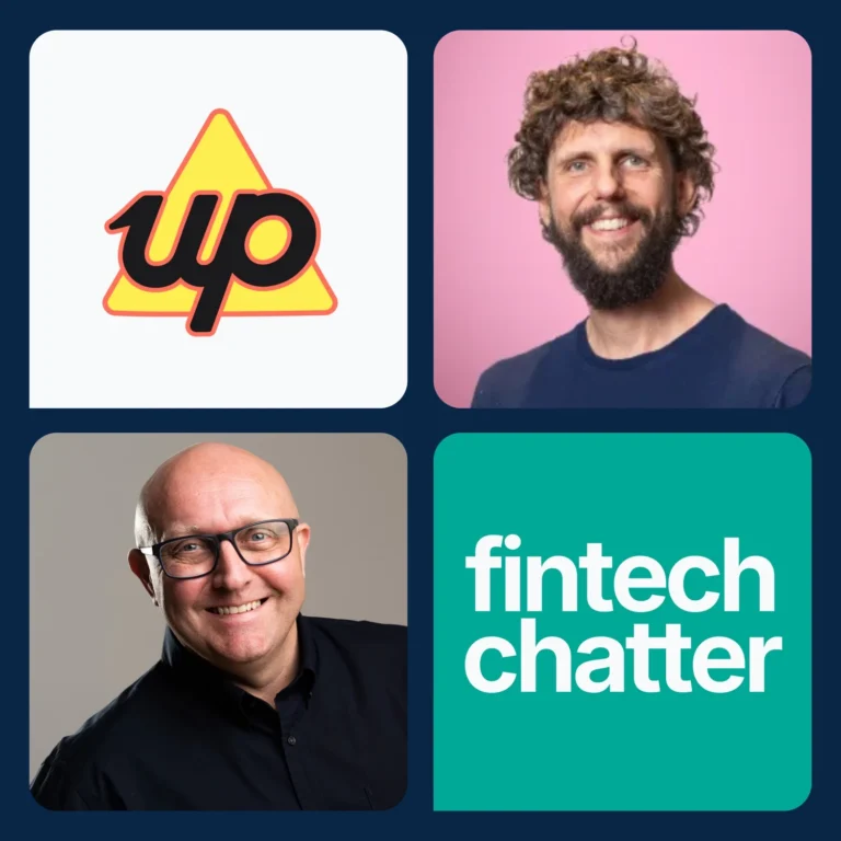 Xavier Shay, CEO of Up, on the Fintech Chatter podcast with Dexter Cousins